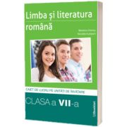 Limba si literatura roman, caiet de lucru structurat pe unitati pentru clasa a VII-a