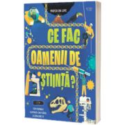 Ce fac oamenii de stiinta? (Usborne)