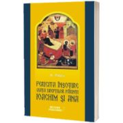 Fericita insotire. Viata dreptilor Parinti Ioachim si Ana, model pentru casniciile crestine