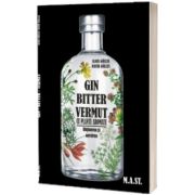 Gin, bitter, vermut cu plante aromate. Obtinerea si servirea