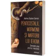 Penticostalii, mormonii si martorii lui Iehova: semnele unui proroc mincinos