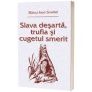 Slava desarta, trufia si cugetul smerit