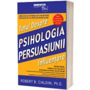 Totul despre psihologia persuasiunii