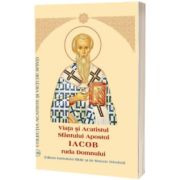 Viata si Acatistul Sfantului Apostol Iacob ruda Domnului, intaiul Episcop al Ierusalimului (23 octombrie)