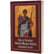 Viata si Paraclisul Sfantului Mucenic Dimitrie, izvoratorul de mir