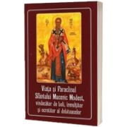 Viata si Paraclisul Sfantului Mucenic Modest, vindecator de boli, inmultitor si ocrotitor al dobitoacelor