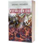 Cavalerii Crucii, volumul 1. La portile destinului