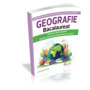 Geografie Bacalaureat. Sinteze si Idei esentiale pentru rezolvarea subiectelor de examen