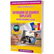 Intrebari de examen explicate 2025. Obtinerea permisului auto pentru categoriile A, B, BE