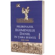 Pelerinajul egumenului Daniil in Tara Sfanta (1106-1108)