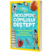 Enciclopedia copilului destept. Peste 500 de intrebari si raspunsuri ca sa descoperi lumea