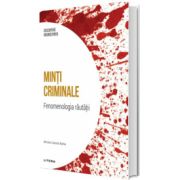 Minti criminale. Fenomenologia rautatii. Volumul 4. Descopera Neurostiinta