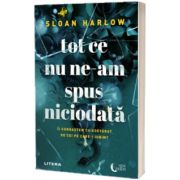 Tot ce nu ne-am spus niciodata