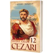 Vietile celor 12 cezari