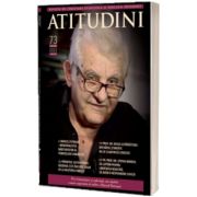 Atitudini - Revista de gandire si traire romaneasca - Nr. 73 - 2022