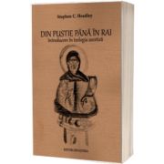 Din pustie pana in Rai. Introducere in teologia ascetica