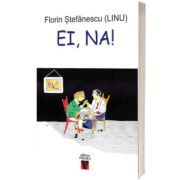 Ei, na! (Stefanescu, Florin)