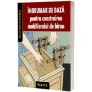 Indrumar de baza pentru construirea mobilierului de birou