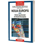 Noua Europa. Volumul III: Ghidul aprofundat al Uniunii Europene