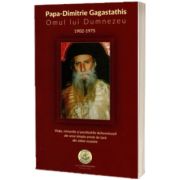 Papa-Dimitrie Gagastathis Omul lui Dumnezeu 1902-1975