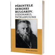 Parintele Serghei Bulgakov, vizionarul Intelepciunii