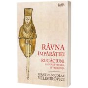 Ravna Imparatiei. Rugaciuni la toata vremea si trebuinta