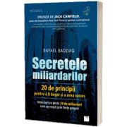 Secretele miliardarilor. 20 de principii pentru a fi bogat si a avea succes