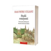 Studii romanesti I. Fantasmele nihilismului. Secretul doctorului Eliade (editie noua)