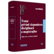 Tratat privind raspunderea disciplinara a magistratilor. Editia a II-a, revazuta si adaugita