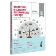 Urbanismul, o activitate in permanenta evolutie. In asteptarea codificarii legislatiei