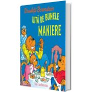 Ursuletii Berenstain uita de bunele maniere