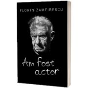 Am fost actor