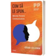 Cum sa le spun... Metoda Process Communication