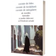 Cuvinte de folos, cuvinte de invatatura, cuvinte de mangaiere ale staretilor, batranilor si marilor duhovnici al Ortodoxieie actuale