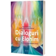 Dialoguri cu Elohim. In vremurile Marii Balante cosmice