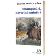 Intampinari, poveri si amintiri