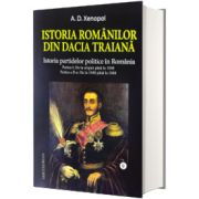 Istoria romanilor din Dacia Traiana. Istoria partidelor politice in Romania, volumul IX