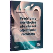 Probleme morfologice ale clasei adjectivului romanesc