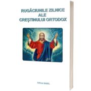 Rugaciunile zilnice ale crestinului ortodox