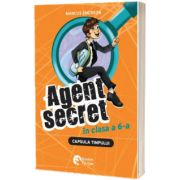 Agent secret in clasa a sasea #2. Capsula timpului