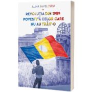 Revolutia din 1989 povestita celor care nu au trait-o. O introducere