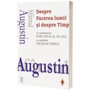 Sfantul Augustin. Despre Facerea lumii si despre Timp