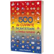 500 de cuvinte incantatoare din limba romana