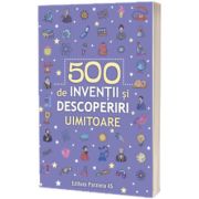 500 inventii si descoperiri uimitoare