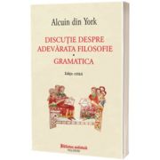 Discutie despre adevarata filosofie. Gramatica