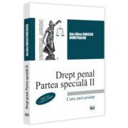 Drept penal. Partea speciala II. Curs universitar. Editia a II-a, revazuta si adaugita