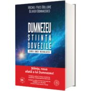 Dumnezeu. Stiinta. Dovezile. Zorii unei revolutii