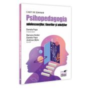 Psihopedagogia adolescentilor, tinerilor si adultilor. Caiet de seminar