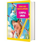 Corpul uman. Volumul 3. Prima mea enciclopedie National Geographic