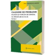 Culegere de probleme. Ecuatia si functia de gradul al II-lea, partea I